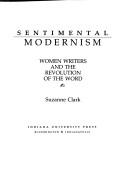Cover of: Sentimental modernism by Clark, Suzanne.