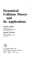 Cover of: Dynamical collision theory and its applications | Sadhan K. Adhikari