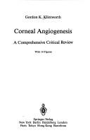 Corneal angiogenesis by Gordon K. Klintworth