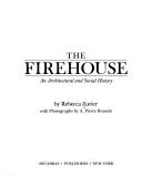 Cover of: The firehouse: an architectural and social history