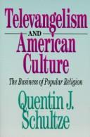 Cover of: Televangelism and American culture by Quentin J. Schultze