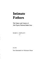 Cover of: Intimate fathers: the nature and context of Aka pygmy paternal infant care