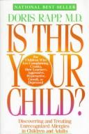 Cover of: Is this your child?: discovering and treating unrecognized allergies