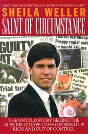 Cover of: Saint of circumstance: the untold story behind the Alex Kelly rape case : growing up rich and out of control