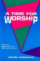 Cover of: A time for worship by John Enochs, John Enochs