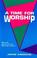 Cover of: A time for worship