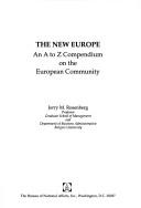 Cover of: The new Europe: an A to Z compendium on the European Community