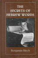 Cover of: The secrets of Hebrew words by Benjamin Blech