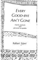 Cover of: Every good-bye ain't gone by Itabari Njeri