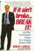 Cover of: If it ain't broke-- break it!