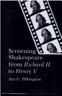 Cover of: Screening Shakespeare from Richard II to Henry V by Ace G. Pilkington