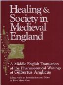 Cover of: Healing and society in medieval England: a Middle English translation of the pharmaceutical writings of Gilbertus Anglicus