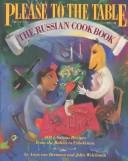 Cover of: Please to the table: the Russian cookbook