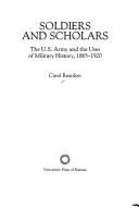 Cover of: Soldiers and scholars: the U.S. Army and the uses of military history, 1865-1920