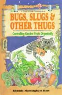Cover of: Bugs, slugs & other thugs: controlling garden pests organically