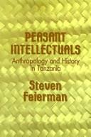 Cover of: Peasant intellectuals: anthropology and history in Tanzania