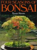 Cover of: Four seasons of bonsai by Kyūzō Murata
