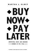 Cover of: Buy now, pay later by Martha L. Olney