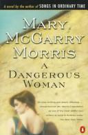 Cover of: A dangerous woman by Mary McGarry Morris