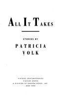 Cover of: All it takes | Patricia Volk
