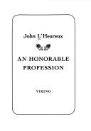 Cover of: An honorable profession by John L'Heureux