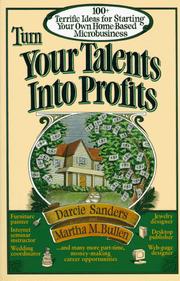 Cover of: Turn your talents into profits: 100+ terrific ideas for starting your own home-based microbusiness