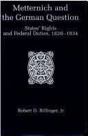 Cover of: Metternich and the German question: states' rights and federal duties, 1820-1834