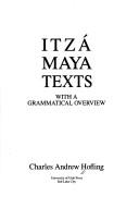 Cover of: Itza Maya texts with a grammatical overview