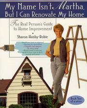 Cover of: My name isn't Martha, but I can renovate my home
