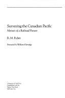 Surveying the Canadian Pacific by R. M. Rylatt