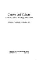 Cover of: Church and culture: German Catholic theology, 1860-1914