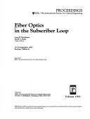 Cover of: Fiber optics in the subscriber loop, 19-20 September 1990, San Jose, California