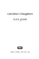 Cover of: Caroline's daughters by Alice Adams