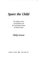 Cover of: Spare the child by Philip J. Greven