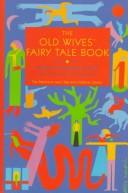 Cover of: The Old wives' fairy tale book by edited by Angela Carter ; illustrated by Corinna Sargood.