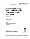Cover of: Extracting meaning from complex data: processing, display, interaction : 14-16 February 1990, Santa Clara, California
