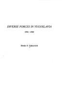 Cover of: Diverse forces in Yugoslavia, 1941-1945