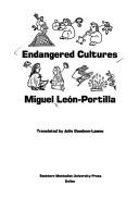 Endangered cultures by Miguel León-Portilla, Miguel Leon-Portilla