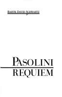 Pasolini requiem by Barth David Schwartz