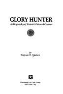 Cover of: Glory hunter: a biography of Patrick Edward Connor
