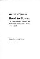 Cover of: Road to power: the Trans-Siberian railroad and the colonization of Asian Russia, 1850-1917