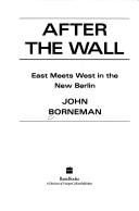 After the Wall by John Borneman