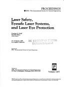 Cover of: Laser safety, eyesafe laser systems, and laser eye protection: 16-17 January 1990, Los Angeles, California