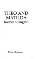 Cover of: Theo and Matilda by Rachel Billington