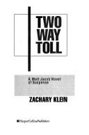 Cover of: Two way toll by Zachary Klein