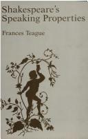 Shakespeare's speaking properties by Frances N. Teague
