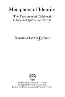 Cover of: Metaphors of identity: the treatment of childhood in selected Québécois novels