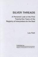 Cover of: Silver threads: a personal look at the first twenty-five years of the Registry of Interpreters for the Deaf