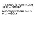 Cover of: The modern pictorialism of D.J. Ruzicka = Moderní piktorialismus D.J. Růžičky