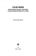 Cover of: False roses: structures of duality and deceit in Jean de Meun's Roman de la Rose